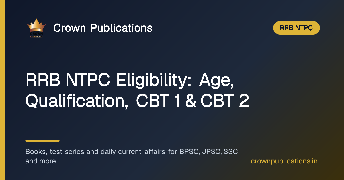 RRB NTPC Eligibility: Age, Qualification, CBT 1 & CBT 2